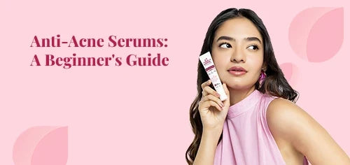 Anti-Acne Serums A Beginner's Guide