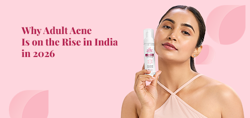 Why Adult Acne Is on the Rise in India in 2026