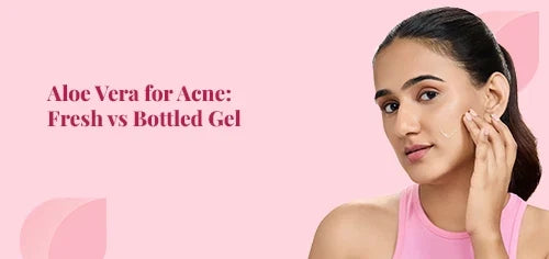 Aloe Vera for Acne: Fresh vs Bottled Gel