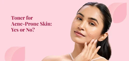 Toner for Acne-Prone Skin: Yes or No?