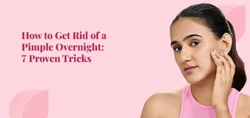 How to Get Rid of a Pimple Overnight: 7 Proven Tricks