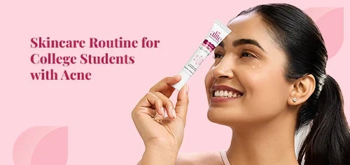 Skincare Routine for College Students with Acne