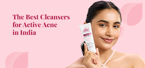 the best cleansers for active acne in india