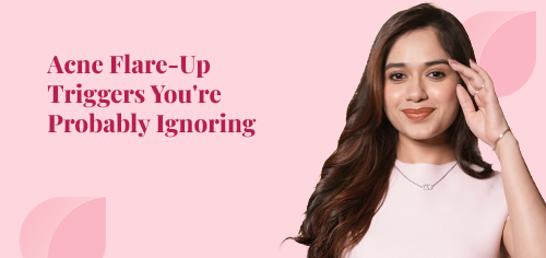 acne flare-up triggers you are probably ignoring