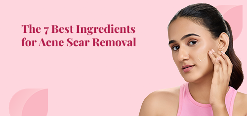 The 7 Best Ingredients for Acne Scar Removal