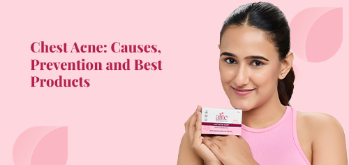 Chest Acne: Causes, Prevention and Best Products