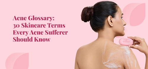 acne glossary thirty skincare terms every acne sufferer should know