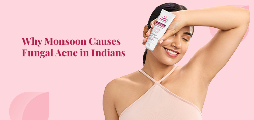 Why Monsoon Causes Fungal Acne in Indians