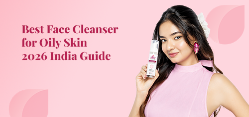 Best Face Cleanser for Oily Skin 2026 India Guide