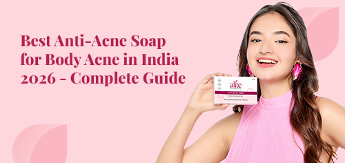 Best Anti-Acne Soap for Body Acne in India 2026 - Complete Guide
